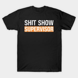 Shit Show Supervisor T-Shirt
